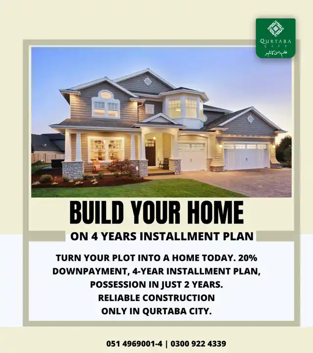 Build Your Dream Home on Easy Installments! Own your home in Qurtaba City with just 20% downpayment and pay the balance in easy 4-year installments.